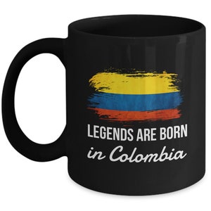 Colombian Mug - Legends are born in Colombia - Colombian Coffee Mug - Colombia Gift - Colombia flag