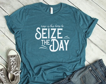 Seize the Day Adult Sized Shirt