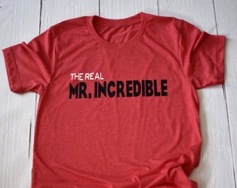 The Real Mr. Incredible / Disney Shirt / Disney Dad / Father&#39;s Day / Disney Shirt for Men / Disney Gift Under 30 / The Incredibles/Superhero