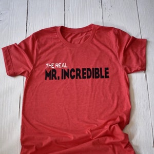 The Real Mr. Incredible / Disney Shirt / Disney Dad / Father's Day / Disney Shirt for Men / Disney Gift Under 30 / The Incredibles/Superhero