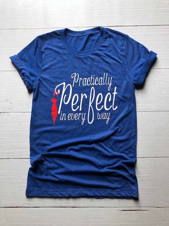 PRACTICALLY PERFECT in Every Way Shirt Mary Poppins Shirt 