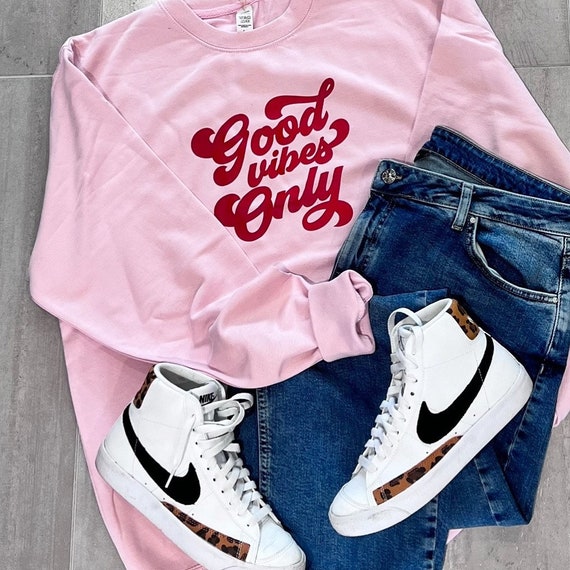 Good Vibes Only Sweatshirt Good Vibes Only Sweater Good Vibes Only