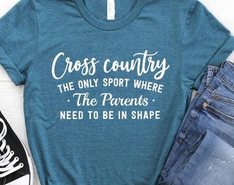 Cross Country Runner Shirt, The Only Sport Where The Parents Need To Be In Shape T-Shirt