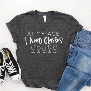Funny Wine Shirt ∙ Birthday Shirt ∙ Wine Drinkers Shirt ∙ At My Age I Need Glasses ∙ Drinking Shirt ∙ Wine Lover Gift ∙ Softstyle Unisex Tee