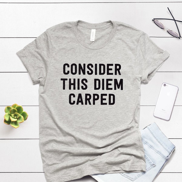 Carpe Diem ∙ Carpe Diem T-Shirt ∙ Inspirational Shirt ∙ You Only Live Once ∙ Seize the Day ∙ Yolo ∙ Gift For Her ∙ Softstyle Unisex Shirt