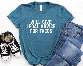 Lawyer Gift ∙ Gifts for Lawyers ∙ Will Give Legal Advice For Tacos ∙ Law Student Gift ∙ Law School Graduation Gift ∙ Softstyle Unisex Shirt