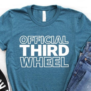 Official Third Wheel T-Shirt - Single Friend Sassy Slogan Official Third Wheel T-Shirt - Single Friend Sassy Slogan