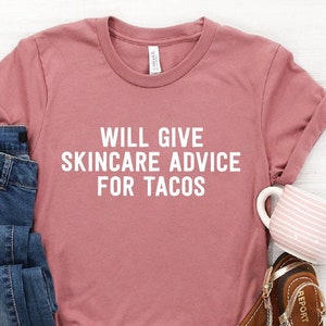 Esthetician T-Shirt: Skincare Advice for Tacos, Unisex Tee