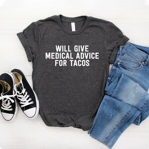 Wird medizinischen Rat für Tacos geben Unisex Shirt Lustiges T-Shirt Medizinisches Top Krankenschwester Arzt Medizinisches Schulgeschenk Medizinisches College Dark Heather Grey