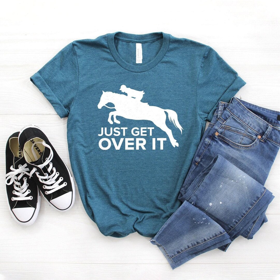 Just Get Over It ∙ Horse Jumping Tee ∙ Equestrian Shirt