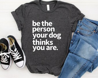 Dog Mom Shirt ∙ Dog Mom T Shirt ∙ Be The Person Your Dog ∙ Dog Mama Shirt ∙ Fur Mom Shirt ∙ Dog Mom Gift ∙ Dog Lover ∙ Softstyle Unisex Tee