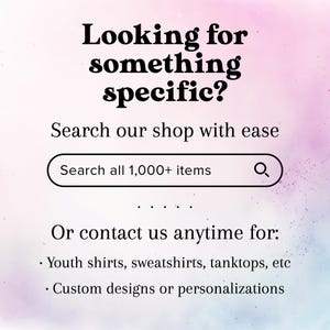 May include: A promotional image with the text "Looking for something specific?" and "Search our shop with ease." A search bar is present with the text "Search all 1,000+ items." Additional text includes options for youth shirts, custom designs, and personalizations.