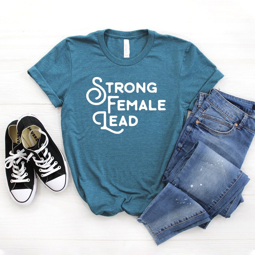 Strong Female Lead Shirt Feminist Shirt Theater Shirt Feminism Girl
