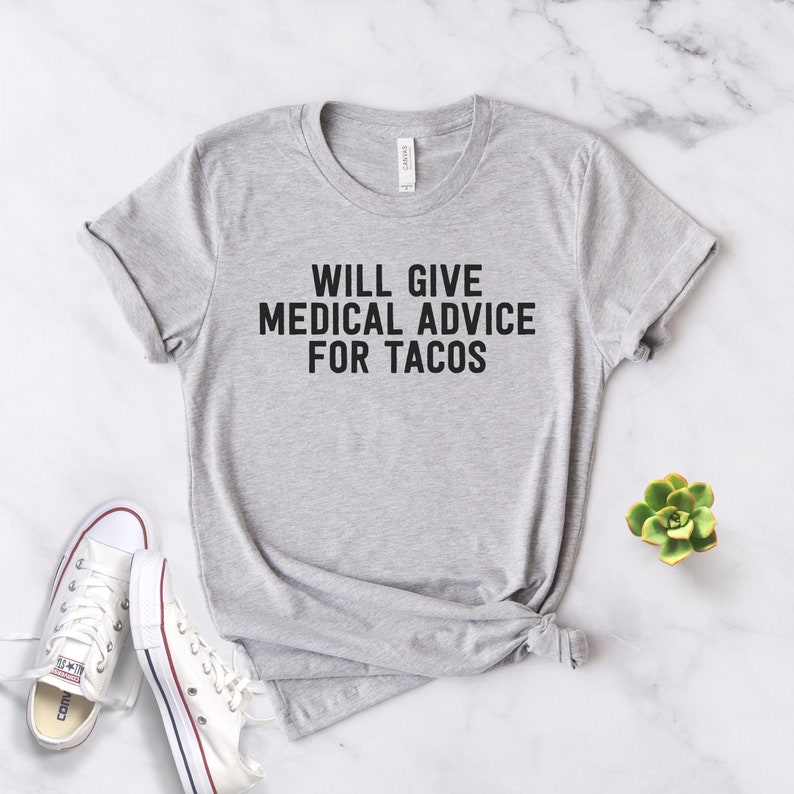 Wird medizinischen Rat für Tacos geben Unisex Shirt Lustiges T-Shirt Medizinisches Top Krankenschwester Arzt Medizinisches Schulgeschenk Medizinisches College Heather Grey