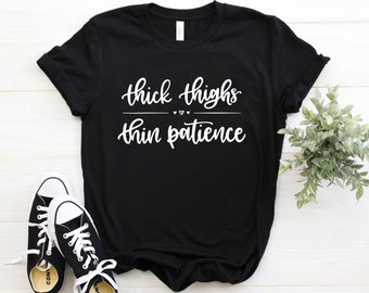 Thick Thighs Thin Patience Shirt Thick Thighs Save Lives Thick Thighs Thighs  Like Honey Thick Thighs Tshirt Softstyle Unisex Tee -  Canada