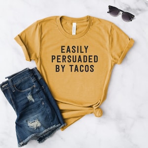 Funny Taco Shirts ∙ Easily Persuaded By Tacos ∙ Workout Shirt ∙ Feed Me Tacos Shirts ∙ Tacos Shirt ∙ Coworker Gift ∙ Softstyle Unisex Tee