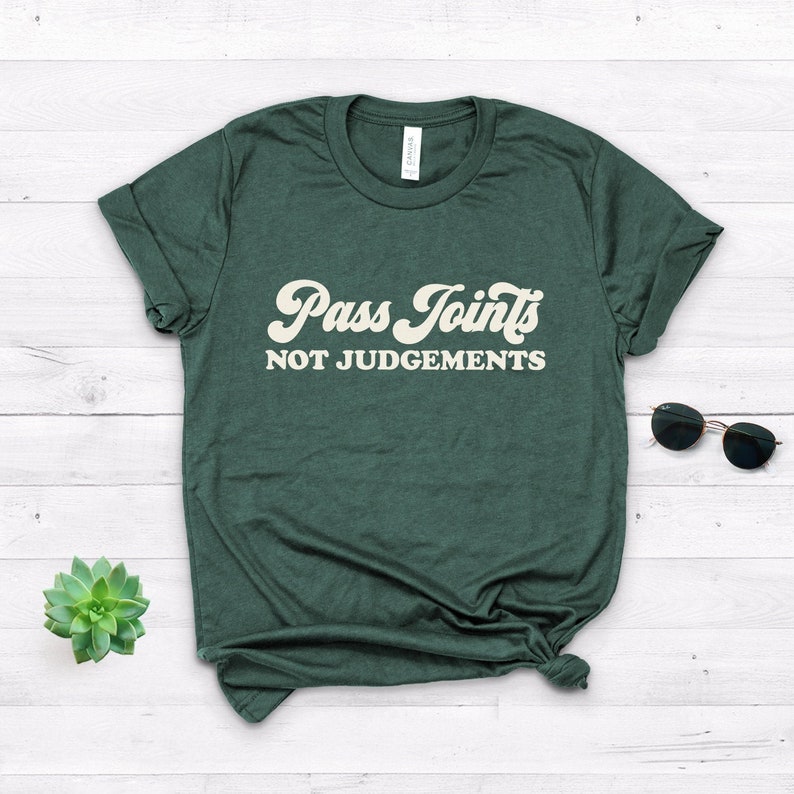 Weed Gift ∙ Pass Joints Not Judgements Shirt ∙ Stoner Gift ∙ Weed Shirt ∙ I'm Blunt Gift ∙ Funny Weed Gift ∙ Pot Leaf ∙ Softstyle Unisex Tee 