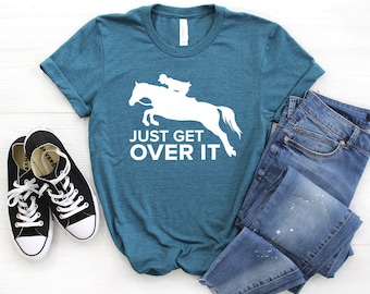 Just Get Over It ∙ Horse Jumping Tee ∙ Equestrian Shirt ∙ Horseback Riding ∙ Horse Shirt ∙ Horse Show ∙ Barn Life ∙ Softstyle Unisex Shirt