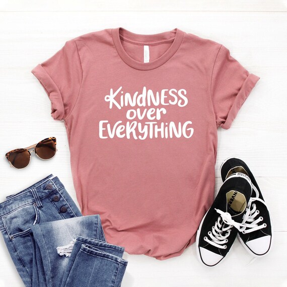 kindness is everything shirt