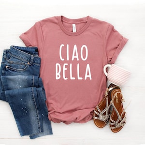 Ciao Bella Shirt ∙ Hello Beautiful Shirt ∙ Ciao Shirt ∙ Ciao Tshirt ∙ Italian Shirt ∙ Italy Shirt ∙ Cute Gift ∙ Softstyle Unisex Tee image 1
