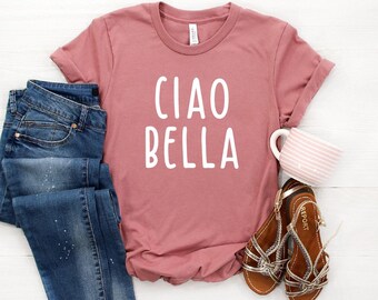 Ciao Bella Shirt ∙ Hello Beautiful Shirt ∙ Ciao Shirt ∙ Ciao Tshirt ∙ Italian Shirt ∙ Italy Shirt ∙ Cute Gift ∙ Softstyle Unisex Tee
