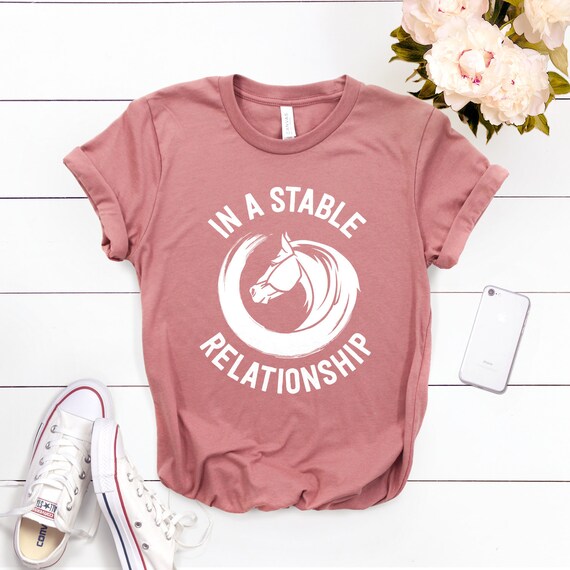 Horse Shirt Horse Lover Gift In A Stable Relationship Etsy