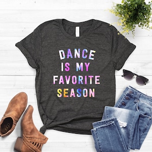 Ballet Shirt ∙ Dance Shirts ∙ Ballet Shirt ∙ Dance Gifts  ∙ Ballerina ∙ Dancer Gifts ∙ Dance Is My Favorite Season ∙ Softstyle Unisex Tee