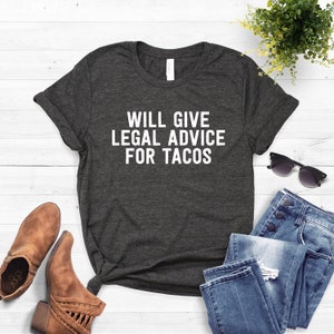 Lawyer Gift Gifts for Lawyers Will Give Legal Advice For Tacos Law Student Gift Law School Graduation Gift Softstyle Unisex Shirt Dark Heather Grey