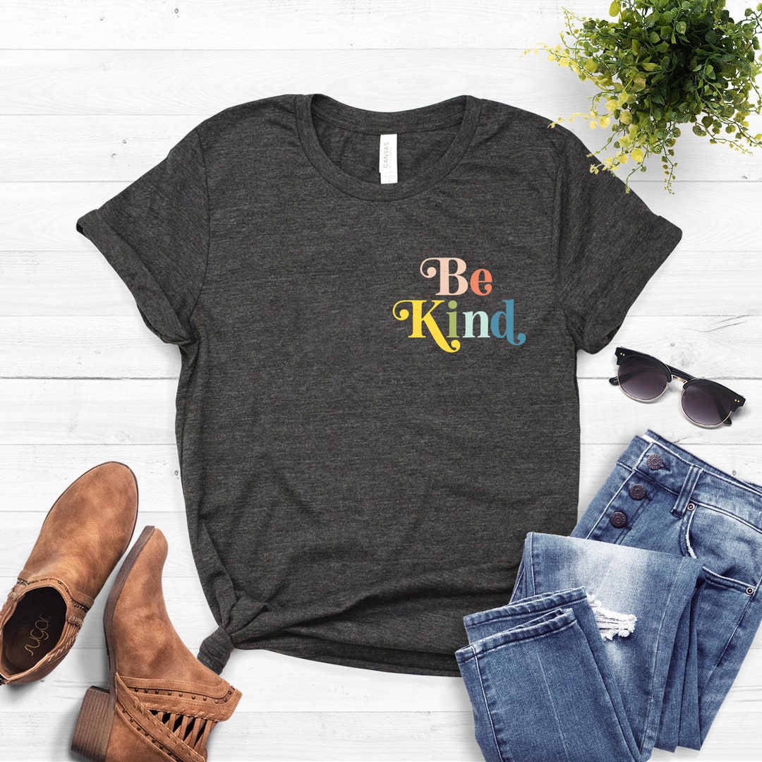 Kindness Shirt Be Kind T-shirt Be Kind Shirt Teacher - Etsy