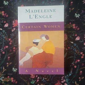 Certain Women by Madeleine L&#39;Engle, 1993