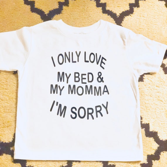 Baby Onesie I Only Love My Crib And My Mom...I/'m Sorry