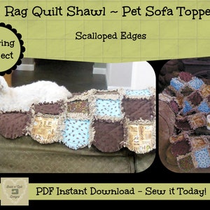May include: A brown and blue rag quilt with scalloped edges is shown on a couch. A small white dog is lying on the quilt. The text "Rag Quilt Shawl ~ Pet Sofa Topper" and "Sewing Project" is visible in the image. The text "PDF Instant Download - Sew it Today!" is also visible.