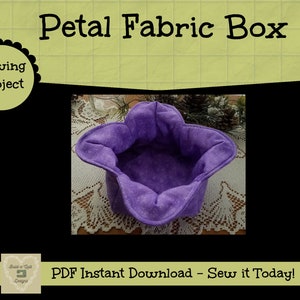 May include: A purple fabric box shaped like a flower petal. The box is sitting on a white lace tablecloth. The text "Petal Fabric Box" and "Sewing Project" is visible in the image. The text "PDF Instant Download - Sew it Today!" is also visible in the image.