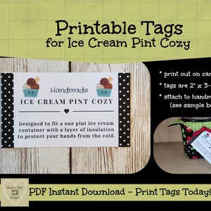 May include: Printable tags for an ice cream pint cozy. The tags are 2 inches by 3 1/2 inches and feature a cute ice cream cone illustration. The text on the tag reads "Handmade Ice Cream Pint Cozy".