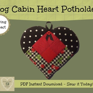 May include: A red, black and white heart-shaped potholder with a log cabin pattern. The potholder is made of fabric with a cherry print and black and white polka dots. The text "Sewing Project" is in a circle at the top left of the image. The text "PDF Instant Download - Sew it Today!" is at the bottom of the image.