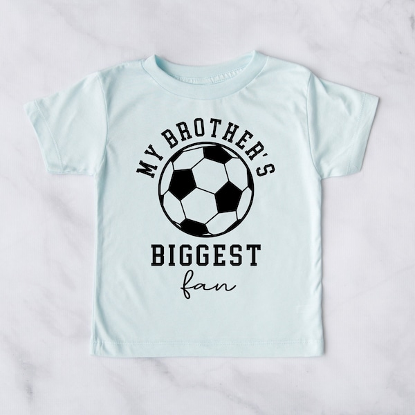 My Brother's Biggest Fan Shirt I Soccer Shirt I Girls Soccer Shirt I Soccer Sibling Shirts I Toddler Soccer I Kids Soccer Shirts