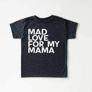 Mad Love For My Mama Shirt for Mother's Day Gift for Mom Mama's Boy Shirt for Mama's Girl T Shirt for Toddler Girl T-Shirt for Mothers Day