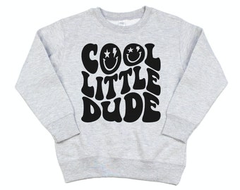 Cool Little Dude Smiley Face Sweatshirt I Trendy Toddler Boy Sweatshirts I Dad's Dude Shirt I Retro Toddler Boys T-Shirt I Cool Kid Shirts