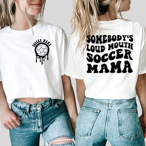 Somebody's Loud Mouth Soccer Mama Shirt I Soccer Mom Tshirt I Sports Mom Shirts I GAME DAY sweatshirt I Funny Soccer Mom Graphic Tees I Cute