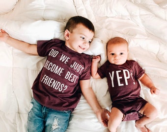 Did We Just Become Best Friends? Yep! Sibling Set for Best Friends Shirt for Big Brother T-Shirt for Siblings Shirt for New Brother Gift