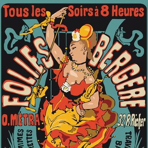 May include: A vintage poster advertising a performance of "Folie Bergere" with a woman in a red and yellow dress dancing on stage. The poster is in French and includes the text "Tous les Soirs à 8 Heures" and "O. Métra 32 R Richer".