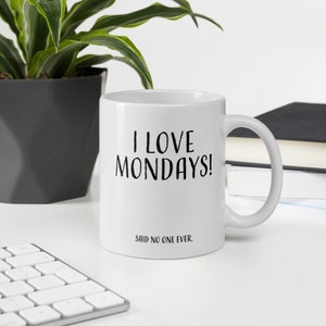 I love Mondays! sarcastic funny mug