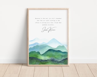 Climb That Goddamn Mountain Print, Mountain Print, Hiking, Exploring Print Unframed, A4 A3 A2, Walking and Hiking, Jack Kerouac Quote