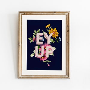 Ey Up Print, Lancashire/Yorkshire Slang Print, Lancashire/Yorkshire Dialect Print,Language Print, Home Décor, Ey Up, Yorkshire Dialect,