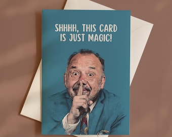 Funny Bob Mortimer Card, Shhh It's Just Magic Inspired Card, Hand Crafted Greetings Card