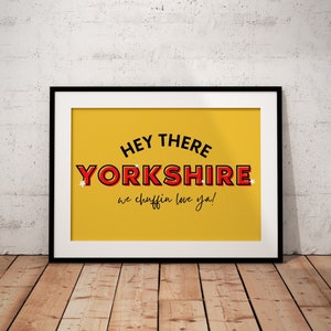 Hey There Yorkshire Print | Yorkshire slang print |  We Chuffin Love Ya Print |  Yorkshire Print | Home Decor |