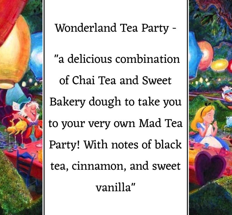 May include: A whimsical illustration of a tea party in Wonderland, featuring the Mad Hatter and Alice. The text reads "Wonderland Tea Party - "a delicious combination of Chai Tea and Sweet Bakery dough to take you to your very own Mad Tea Party! With notes of black tea, cinnamon, and sweet vanilla."