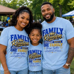 May include: Three people wearing light blue t-shirts with the words "Family Reunion" in gold and blue. The shirts also have the text "Different Roots, One Family, Stronger Together". The family is smiling at the camera.