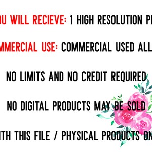 May include: Text overlay on a white background with pink watercolour flowers. The text reads: "YOU WILL RECIEVE: 1 HIGH RESOLUTION PNG COMMERCIAL USE: COMMERCIAL USED ALLOW NO LIMITS AND NO CREDIT REQUIRED NO DIGITAL PRODUCTS MAY BE SOLD WITH THIS FILE / PHYSICAL PRODUCTS ONLY"