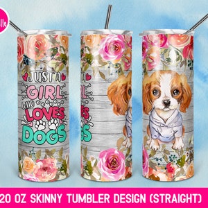 Dog Lover 20oz Skinny Tumbler Sublimation Designs | Skinny Tumbler 20oz Design, Floral, Just A Girl Who Loves Dogs | LTS-457